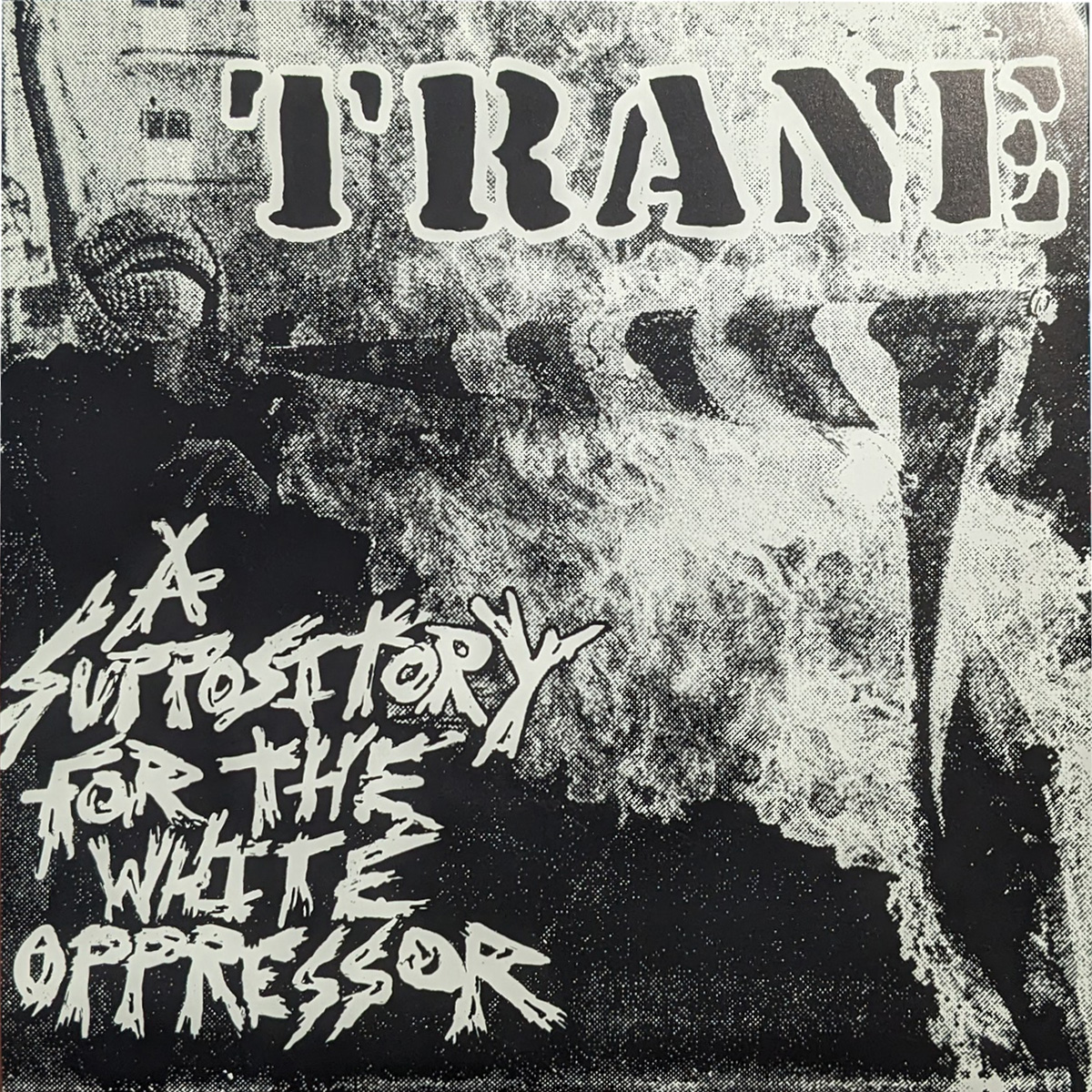 TrAne - A Suppository For The White Oppressor 7" record cover